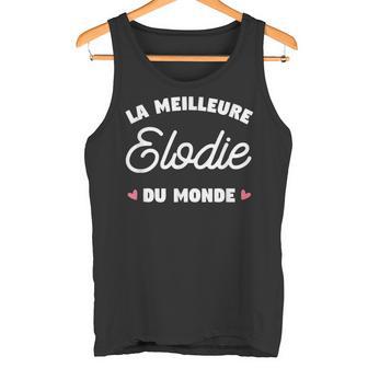 Elodie Le Meilleur Du Monde Pour Elodie Débardeur e - Cadeauxyz