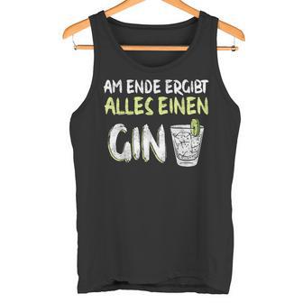 Am Ende Ergibt Alles Einen Gin Alcohol Gin Tonic Cocktail Tank Top - Geschenkecke