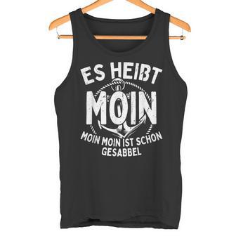 Es Heißt Moin Moin Ist Schon Gesabbel Hamburg Norden Tank Top - Seseable