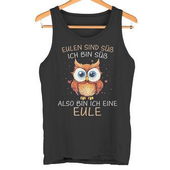 Eule Eulen Sind Süß Ich Bin Süß Also Bin Ich Eine Eule Tank Top - Geschenkecke