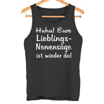 Eure Lieblings Nervensäge Ist Wieder Da Im Büro Colleagues Tank Top - Geschenkecke