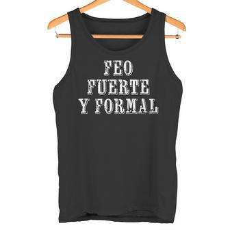 Feo Fuerte Y Formal Tank Top - Geschenkecke