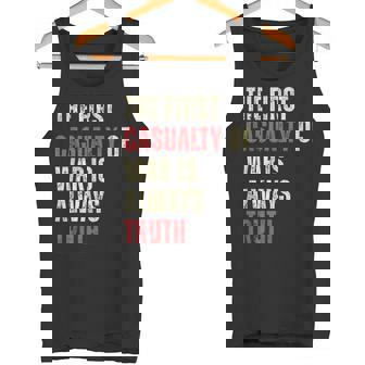 The First Casualty Of War Is Always Truth Tank Top - Monsterry