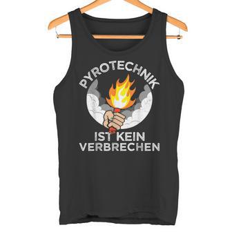 Football Fan Saying Pyrotechnik Ist Keinerbrech Tank Top - Geschenkecke