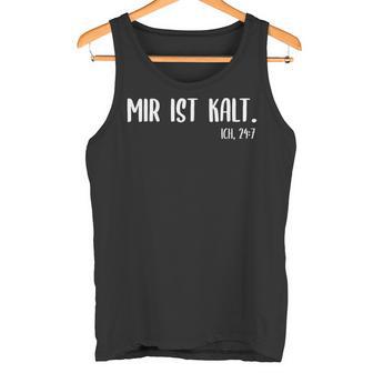 Frostbeule Mir Ist Kalt 24 Tank Top - Geschenkecke