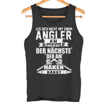 Angel Leg Dich Nicht Mit An Angler An Tank Top - Geschenkecke