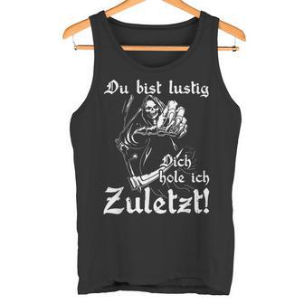 Biker Rocker Du Bist Lustig Dich Hole Ich Last Tank Top - Seseable