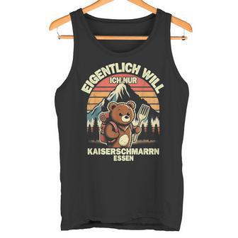 Eigentlich Will Ich Nur Kaiserschmarrn Essen Tank Top - Geschenkecke