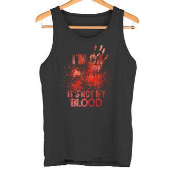 Horror Ich Bin Ok Es Ist Nicht Mein Blut Tank Top - Geschenkecke