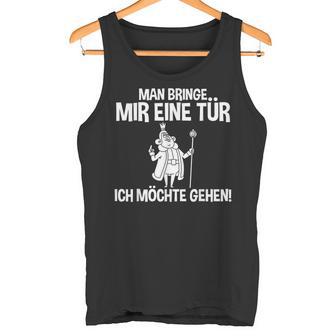 Man Bringe Mir Eine Tür Man Bringe Mir Eine Tür Tank Top - Geschenkecke