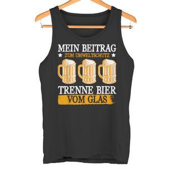 Mein Beitrag Zum Umweltschutz Trenne Bierom Glas Tank Top - Geschenkecke