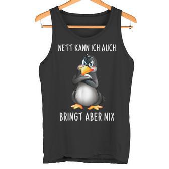 Nett Kann Ich Auch Penguin Bringt Abre Nix S Tank Top - Geschenkecke