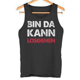 With Sayings Bin Da Kann Losgehen Tank Top - Geschenkecke