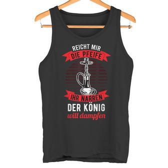 Shisha Saying – Reicht Mir Die Pfeife Tank Top - Geschenkecke