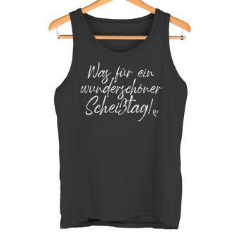 Was Für Ein Wonderschön Scheißtag Ich Hasse Montage Office Tank Top - Geschenkecke