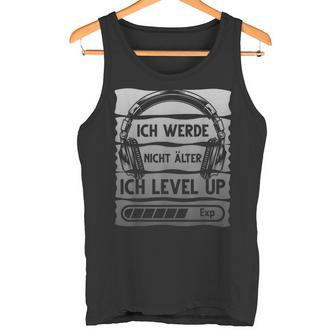 Gaming Ich Werde Nicht Älter Ich Werde Nicht Äl Tank Top - Geschenkecke