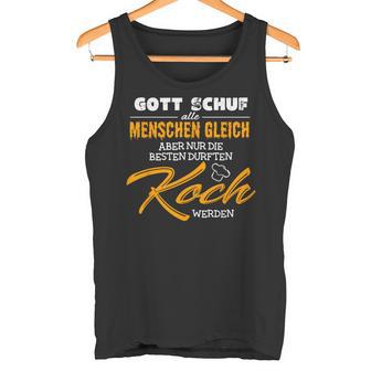 Gott Schuf Alle Menschen Gleichnur Die Besten Werden Koch God Created Tank Top - Geschenkecke