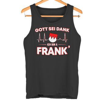 Gott Sei Danke Ich Bin A Frank Für Stolze Franken Tank Top - Geschenkecke