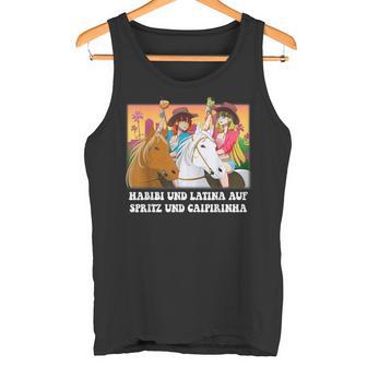 Habibi And Latina I Auf Spraitz Und Caipirinha Fun New Party Tank Top - Geschenkecke