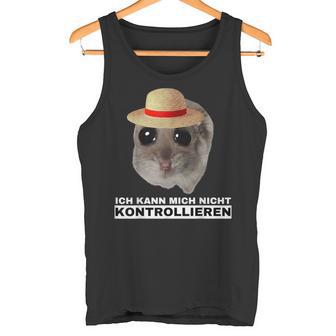 Hamsti Ich Kann Mich Nicht Kontrollieren Mois Tank Top - Geschenkecke