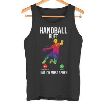 Handballer Sport Handball Ruft Und Ich Muss Gehen Tank Top - Geschenkecke