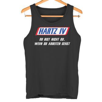 Hartz 4 Du Bist Nicht Du Wenn Du Woriten Gehst Tank Top - Geschenkecke