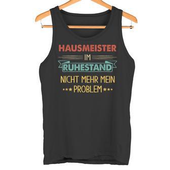 With Hausmeister Im Ruhestand Nicht Mehr Mein Problem Tank Top - Geschenkecke