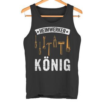 Heimwerkerkönig Diy Craftsman Saying Tank Top - Geschenkecke