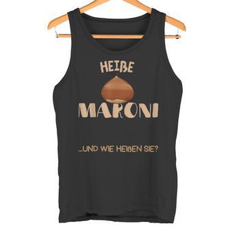 Heiße Maroni Und Wie Heiße Maroni Stall Tank Top - Geschenkecke