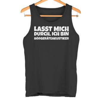 Herren Lasst Mich Durch Ich Bin Hörgeräteakustiker Tank Top - Geschenkecke