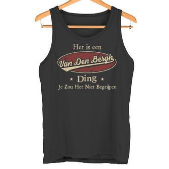 Het Is Een Van Den Bergh Ding Je Zou Het Niet Begrijpen Gepersonaliseerde Achternaam Op Tank Top - Thegiftio UK