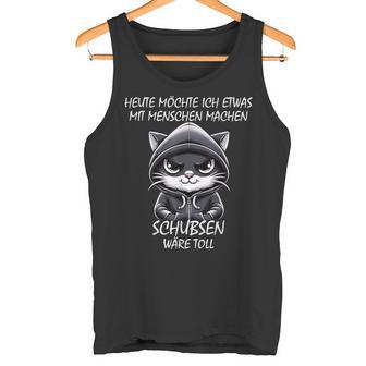 Heute Möchte Ich Etwas Mit Menschen Machen Schubsen Tank Top - Geschenkecke