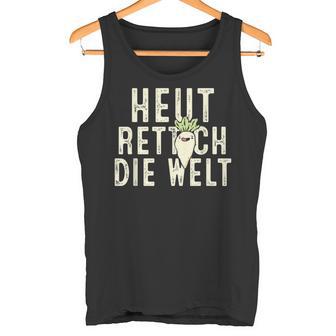 Heute Rette Ich Die Welt Garden Radish Tank Top - Geschenkecke