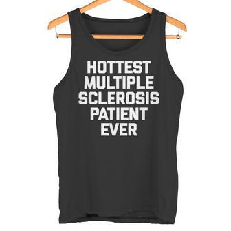 Hottest Multiple Sclerosis Patient Ever Ms Tank Top - Geschenkecke