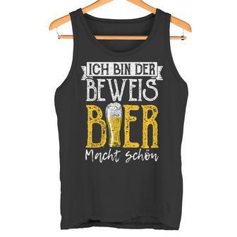 Ich Bin Der Beweis Bier Macht Schön Sauftour Biertrinker German Tank Top - Geschenkecke