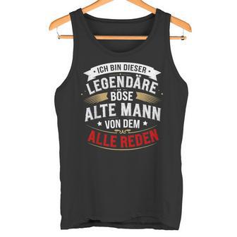 Ich Bin Dieser Legendäre Böse Alte Mannon Dem Alle Reden Tank Top - Geschenkecke