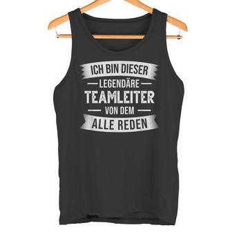 Ich Bin Dieser Legendäre Teamleiter Tank Top - Geschenkecke