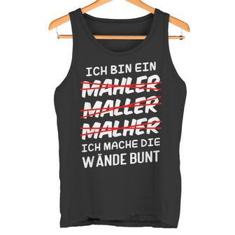 Ich Bin Ein Mahler Maller Malher Ich Mache Die Wanden I'm Tank Top - Geschenkecke