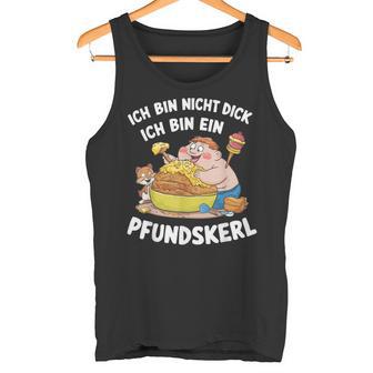 Ich Bin Nicht Dick Ich Bin Ein Pfundkerl Tank Top - Geschenkecke