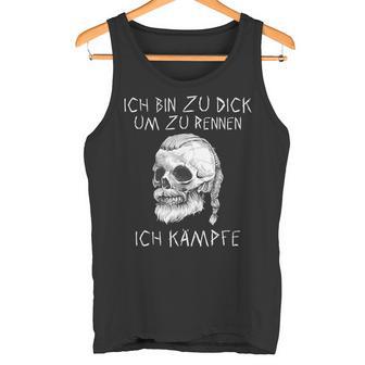 Ich Bin Zu Dick Ich Kämpfe Böser Alter Manniking Tank Top - Geschenkecke