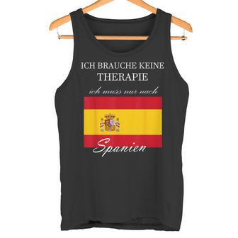 Ich Brauche Keine Therapie Muss Nur Nach Spanien Tank Top - Geschenkecke