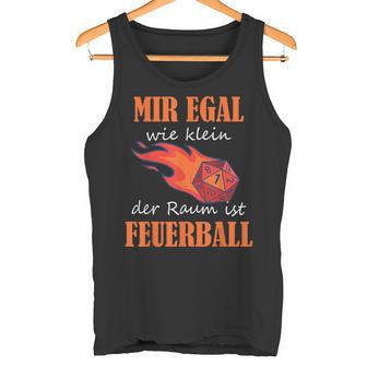 Ich Egal Wie Klein Der Raum Ist Feuerball Rollenspiel Zauber German Tank Top - Geschenkecke