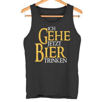 Ich Gehe Jetzt Bier Trinken S Tank Top - Geschenkecke