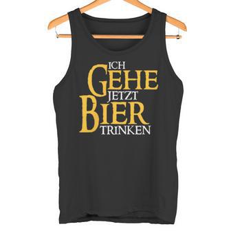 Ich Gehe Jetzt Bier S Tank Top - Geschenkecke