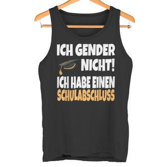 Ich Gender Nicht Ich Habe Einen Schulabschluss German Tank Top - Geschenkecke