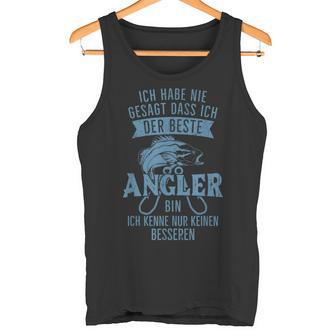 Ich Habe Nie Sagt Dass Ich Der Beste Angler Bin Tank Top - Geschenkecke