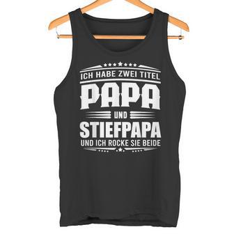 Ich Habe Zwei Titel Papa Und Steppapa Ich Rocke Sie Bote Tank Top - Geschenkecke