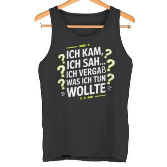 Ich Kam Ich Sah Ichergaß Lustigergesslichkeit Spruch Tank Top - Geschenkecke