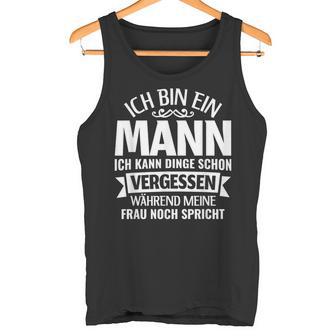 Ich Kann Dinge Schonergssen Ich Bin Ein Mann Tank Top - Geschenkecke