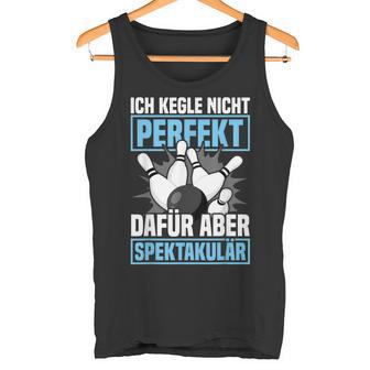 Ich Kegle Nicht Perfekt Kegler Sportkegler Kegel Tank Top - Geschenkecke